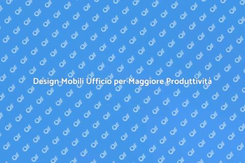 Mobili per Ufficio: Design e Funzionalità