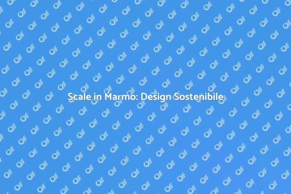 Sostenibilità e Scale in Marmo