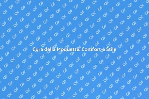 Pulizia Moquette: Trasforma il Tuo Spazio