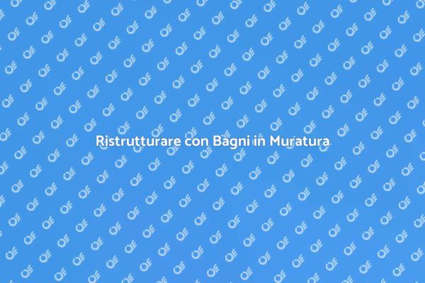 Bagni in Muratura: Stile e Comfort