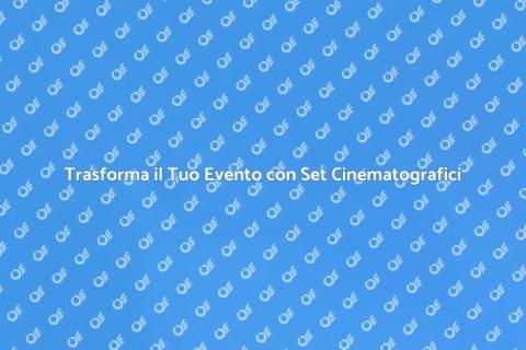 Noleggiare Set Cinematografici per Eventi