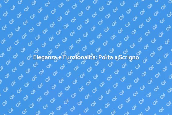 Trasforma i Tuoi Spazi con Eleganza