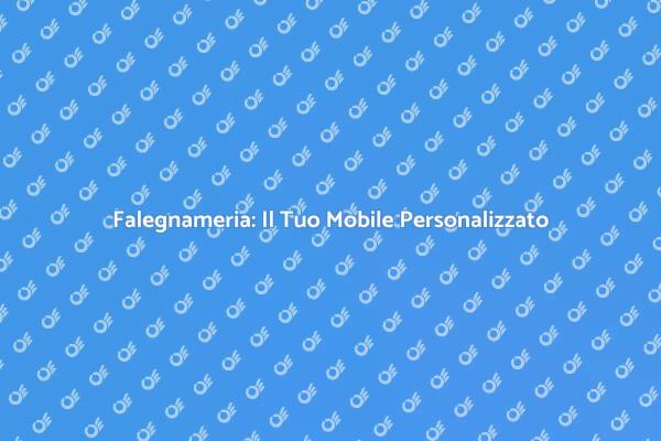 Crea il Tuo Mobile Su Misura