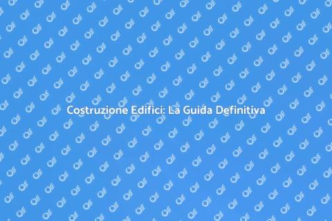 Costruire un Edificio: Guida Completa