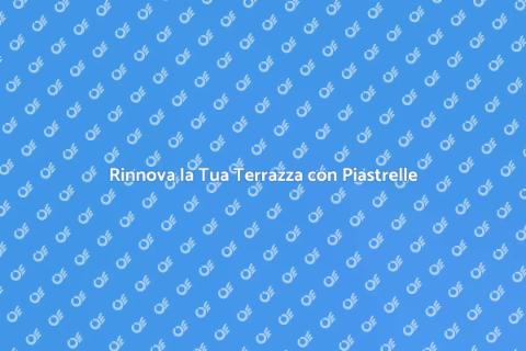 Installazione Piastrelle per Terrazza