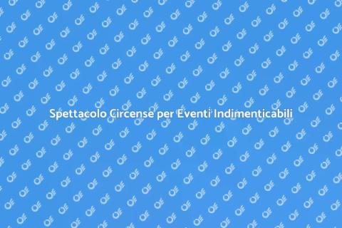 Animazione Circense per Eventi Unici