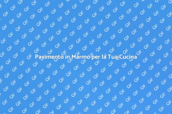 Sostituzione Pavimento Cucina: Vantaggi