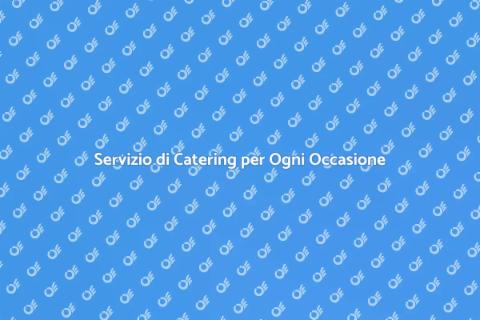 Catering a Domicilio per Eventi Speciali