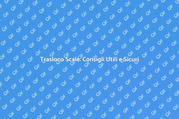 Spostare Scale: Consigli e Tecniche