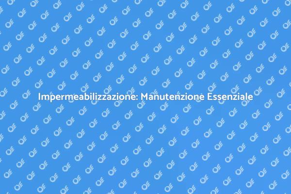 Manutenzione Fondamentale delle Coperture