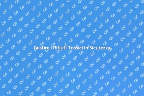 Rifiuti Tossici: Rimozione Efficiente