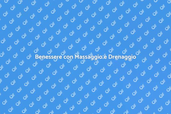 Riscopri il Massaggio e il Drenaggio