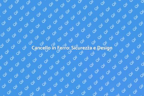 Installazione Cancello in Ferro Sicuro