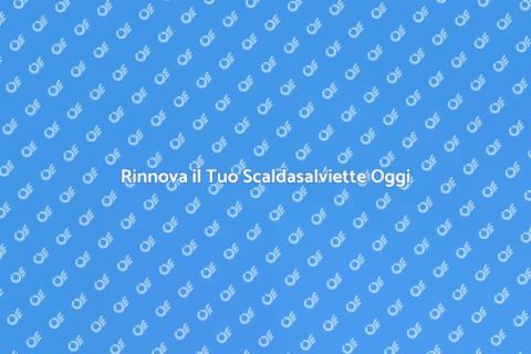 Sostituzione Scalda Asciugamani Efficiente