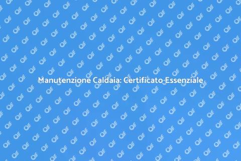 Certificato Manutenzione Caldaia