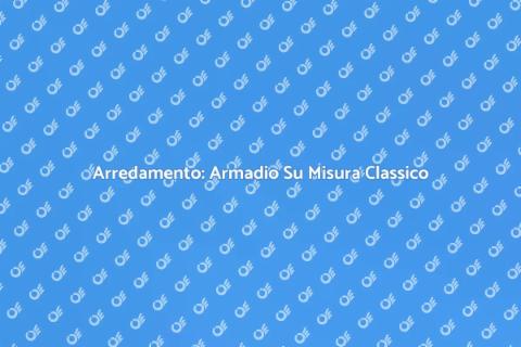 Armadio Su Misura Classico per Te