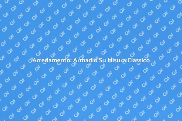 La Bellezza di un Armadio Su Misura