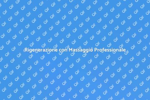 Massaggio Professionale: Rigenerati Ora