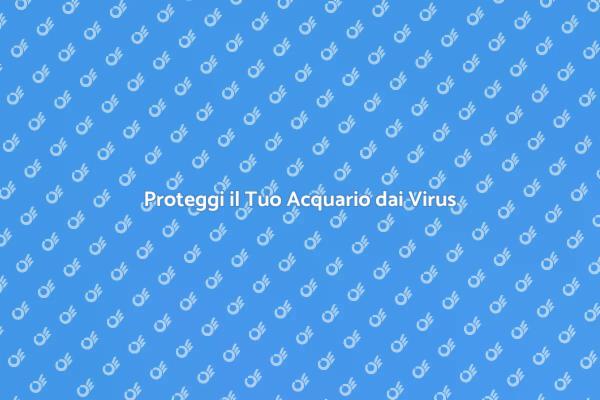 Magia del Controllo Virus per Acquari
