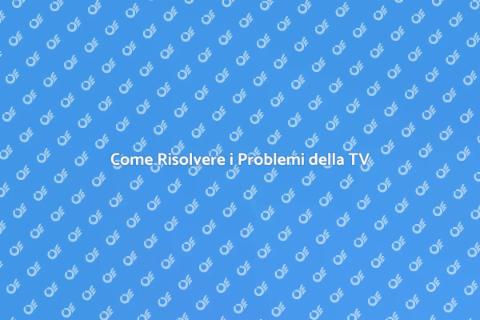 Riparare la Televisione: Guida Essenziale