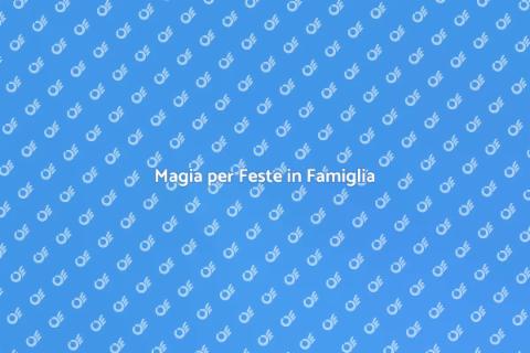 Prestigiatore per Feste in Famiglia