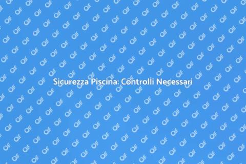 Ispezione Sicurezza Piscina Essenziale