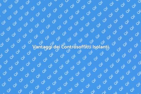 Controsoffitti in Cartongesso Isolanti