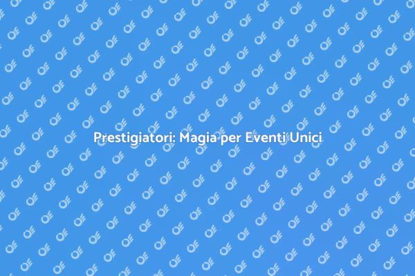 Trasforma il Tuo Evento con un Prestigiatore