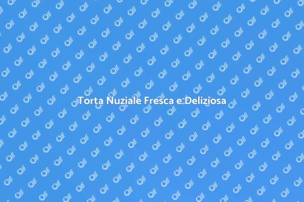 La Torta Nuziale dei Tuoi Sogni