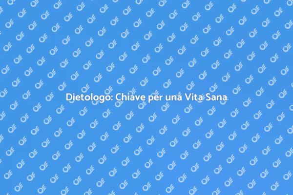 Alimentazione e Benessere: Il Ruolo del Dietologo
