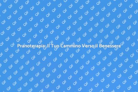 Pranoterapia: Benessere Olistico