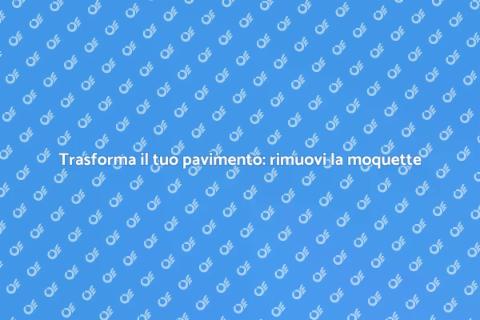Rimuovere moquette e livellare pavimento