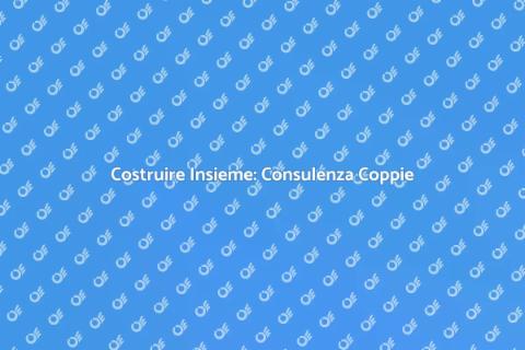Consulenza per Nuove Coppie: Scopri di Più