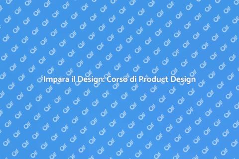 Corso di Product Design: Progetta il Futuro