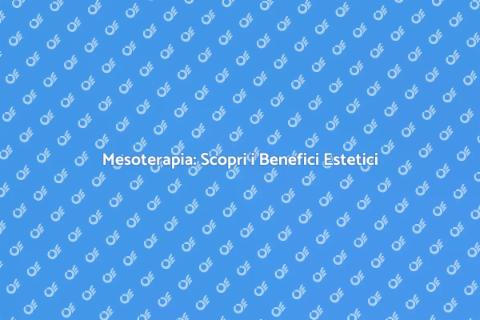 Mesoterapia: Trattamento Estetico Innovativo