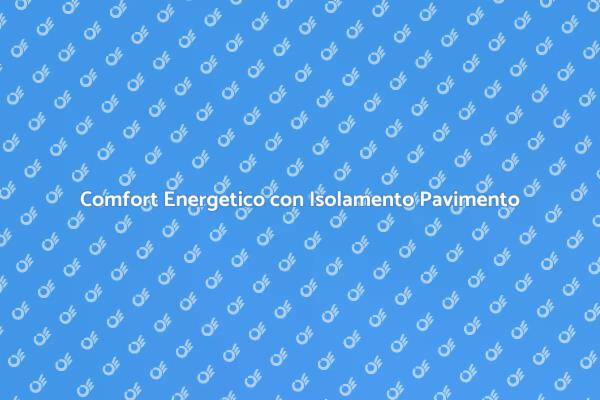 Isolamento Pavimento: Efficienza Energetica