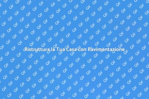 Pavimentazione: Ristruttura con Stile