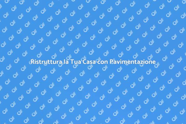 Pavimentazione: Stile e Funzionalità