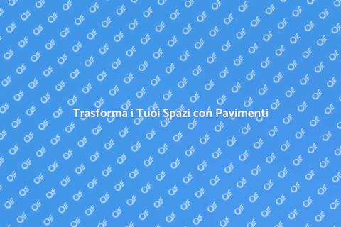 Posare Pavimenti per Trasformare Casa