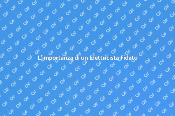 Perché Scegliere un Elettricista Esperto