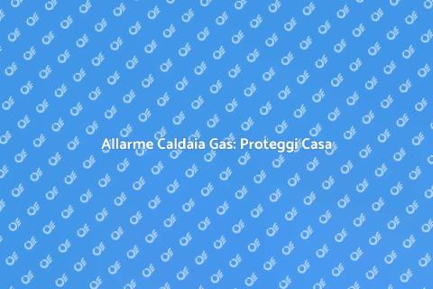 Sistema di Allarme per Caldaia Gas