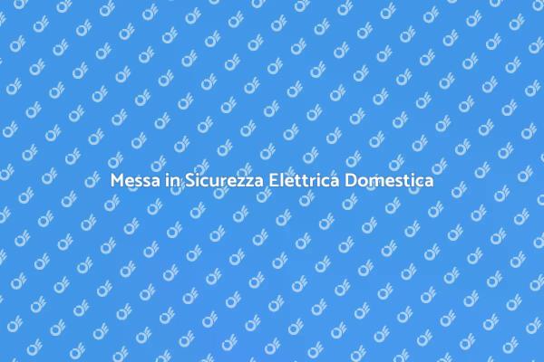 Proteggi la tua Casa con Sicurezza Elettrica