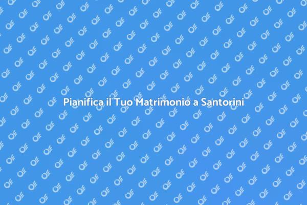 Sogni un Matrimonio a Santorini?