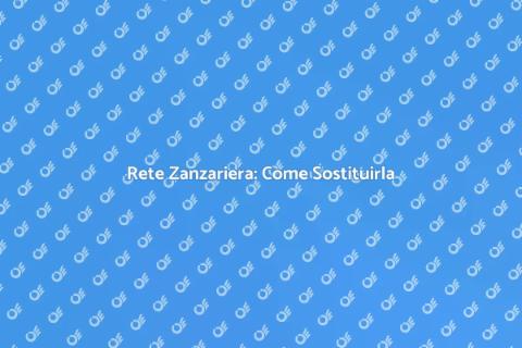 Sostituzione Rete Zanzariera: Guida