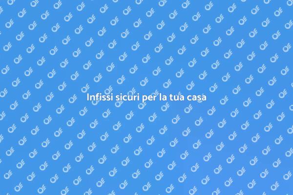 Sicurezza degli infissi in casa