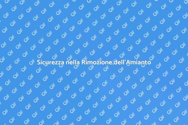 Sicurezza Amianto nelle Ristrutturazioni