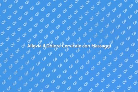 Massaggio per Dolori Cervicali Efficace