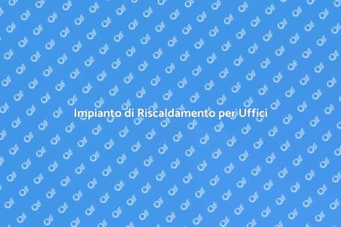 Riscaldamento Uffici: Comfort e Efficienza