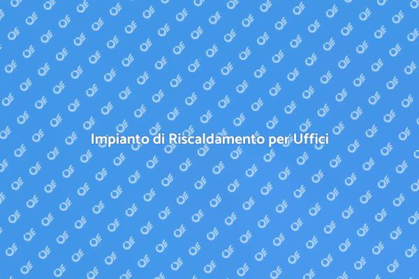 Efficienza del Riscaldamento in Uffici