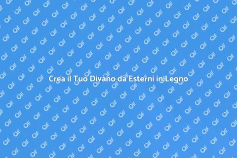 Divano da Esterni in Legno: Fai da Te